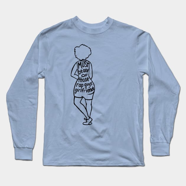 Rap guys’ girlfriend (blk) Long Sleeve T-Shirt by That ART Lady